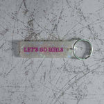 Let’s Go Girls Keychain